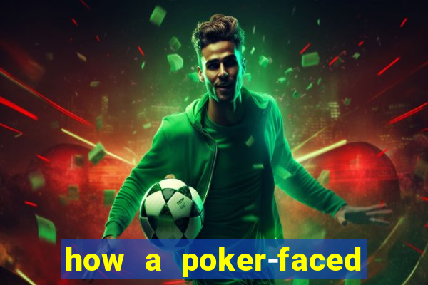 how a poker-faced girl really feels