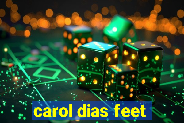 carol dias feet