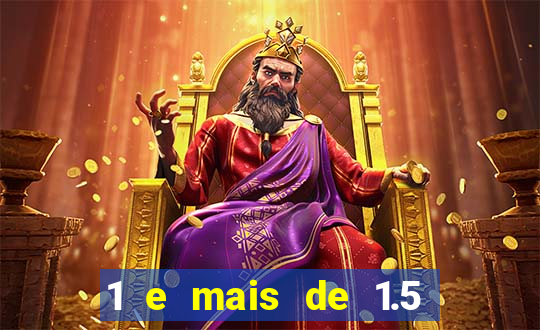 1 e mais de 1.5 betano o que significa