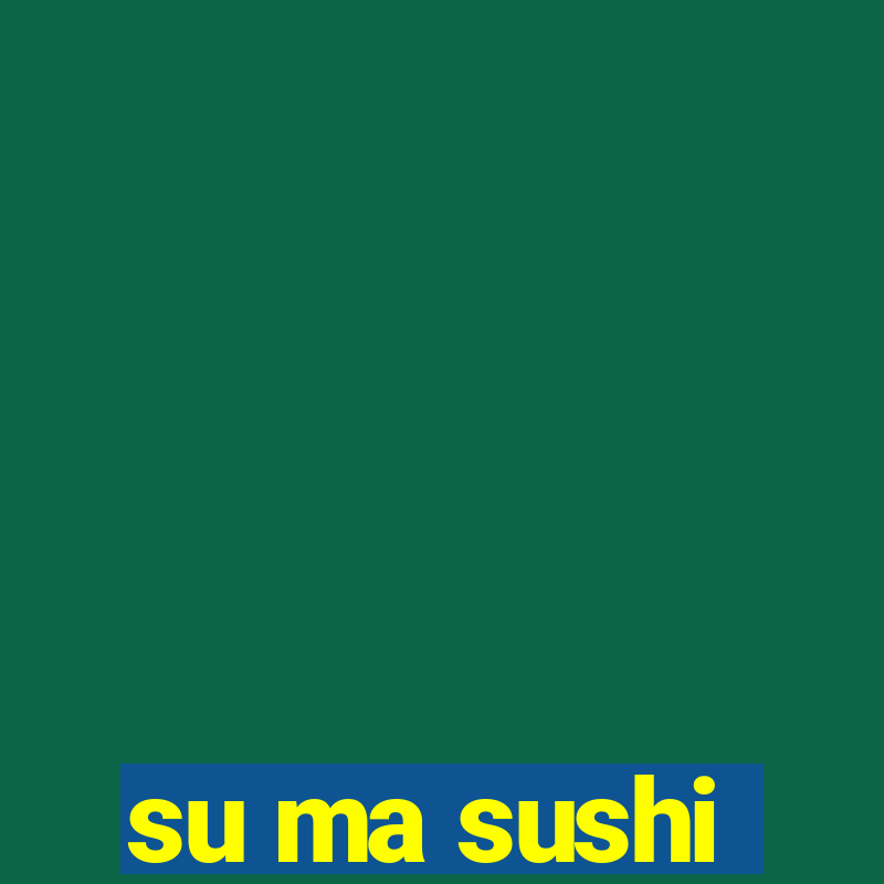 su ma sushi