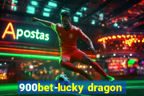 900bet-lucky dragon