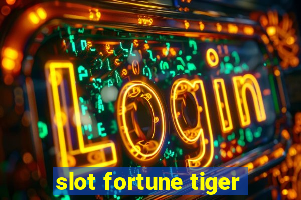 slot fortune tiger