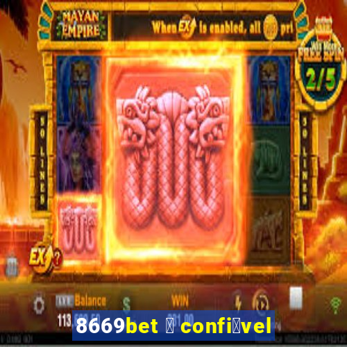 8669bet 茅 confi谩vel