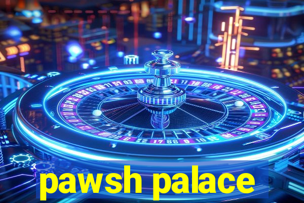 pawsh palace