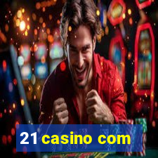 21 casino com