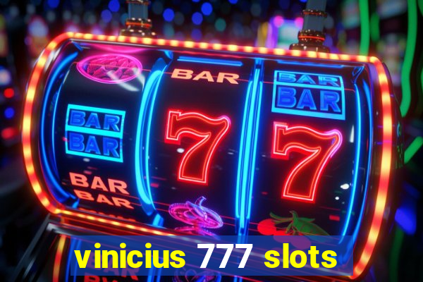 vinicius 777 slots