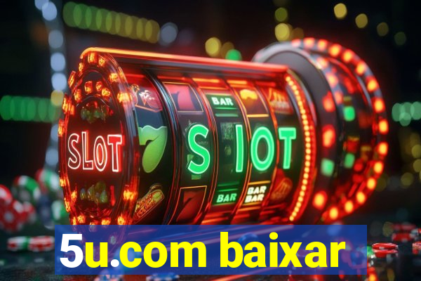 5u.com baixar