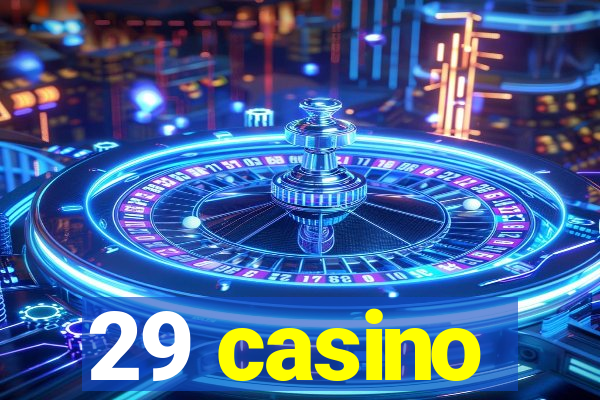 29 casino