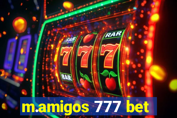 m.amigos 777 bet