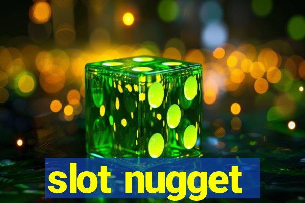 slot nugget