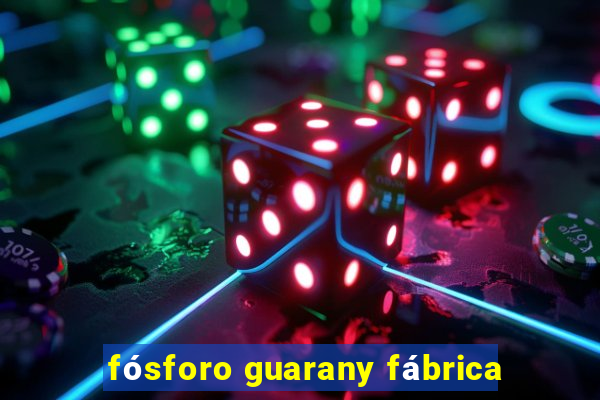 fósforo guarany fábrica