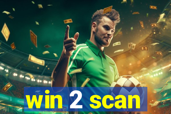 win 2 scan