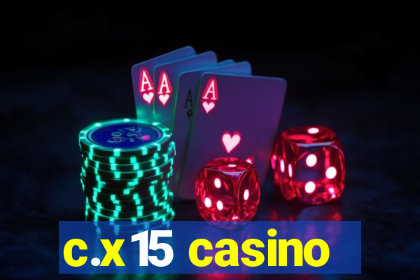 c.x15 casino