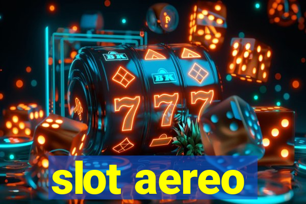 slot aereo