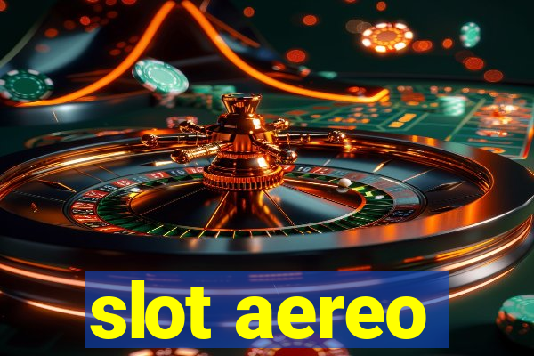 slot aereo