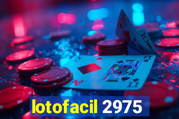 lotofacil 2975