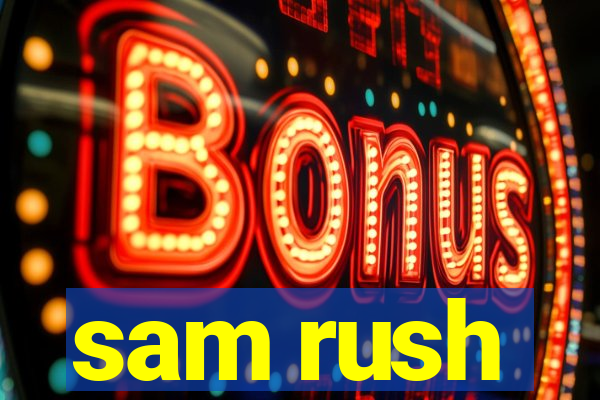 sam rush