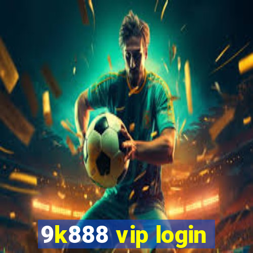 9k888 vip login