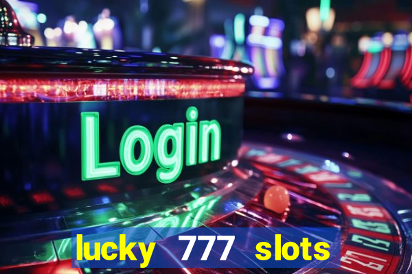 lucky 777 slots real money