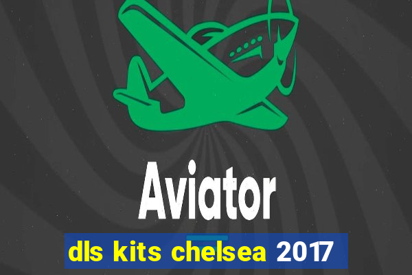 dls kits chelsea 2017