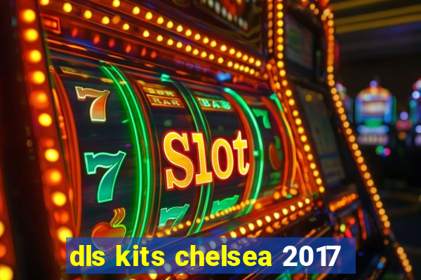 dls kits chelsea 2017