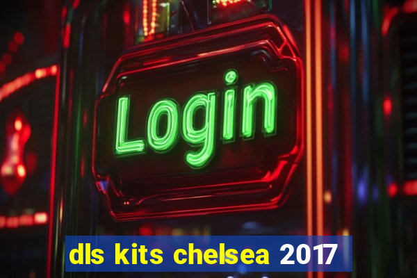 dls kits chelsea 2017