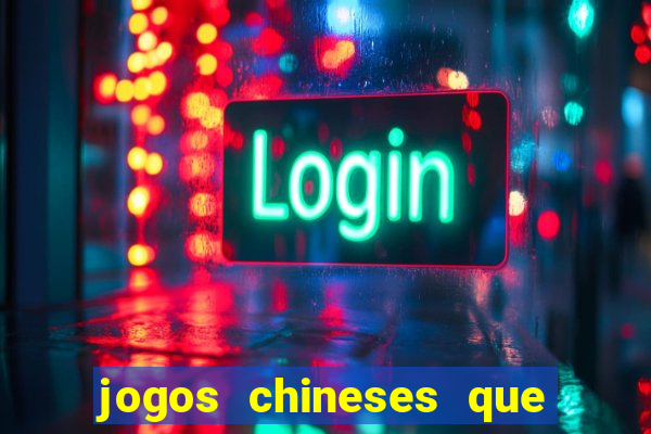 jogos chineses que dao dinheiro