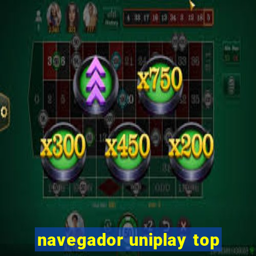 navegador uniplay top