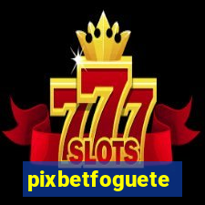 pixbetfoguete