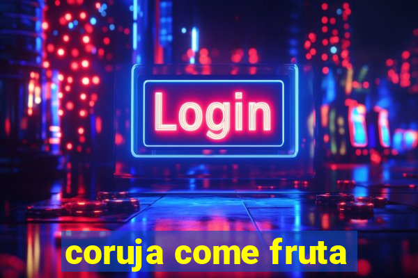 coruja come fruta