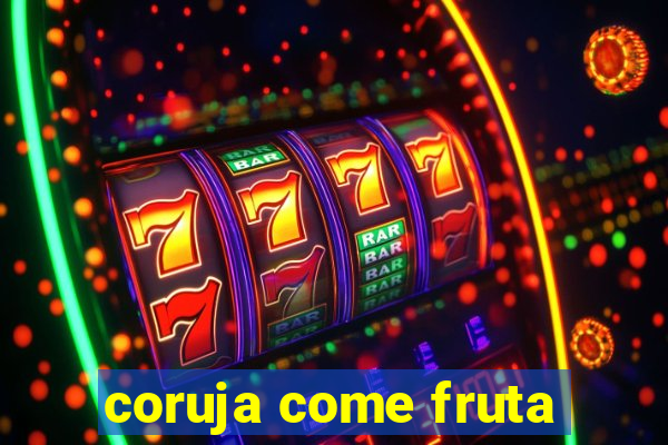 coruja come fruta