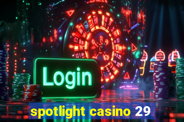 spotlight casino 29