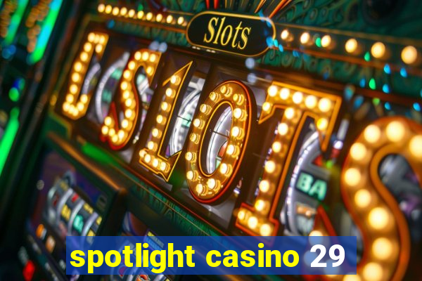 spotlight casino 29