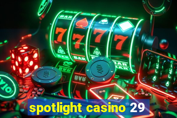 spotlight casino 29