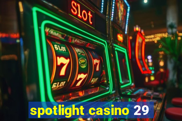 spotlight casino 29