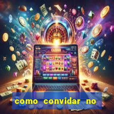 como convidar no vai de bet