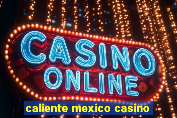 caliente mexico casino