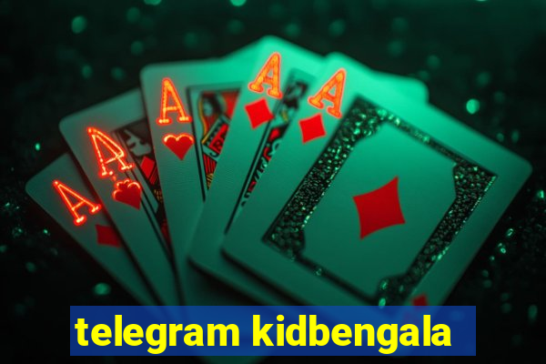 telegram kidbengala