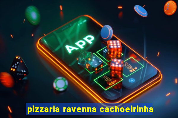 pizzaria ravenna cachoeirinha