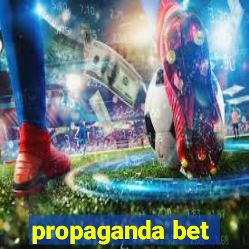 propaganda bet