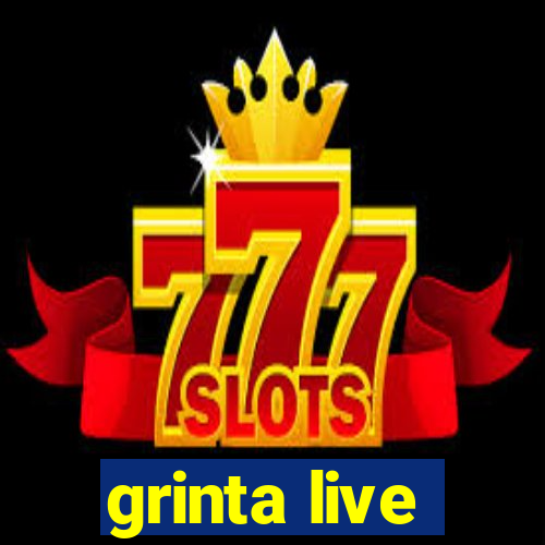 grinta live