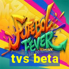 tvs beta