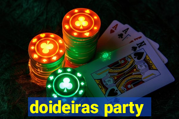 doideiras party