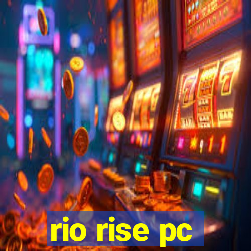 rio rise pc