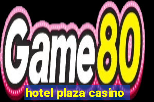 hotel plaza casino