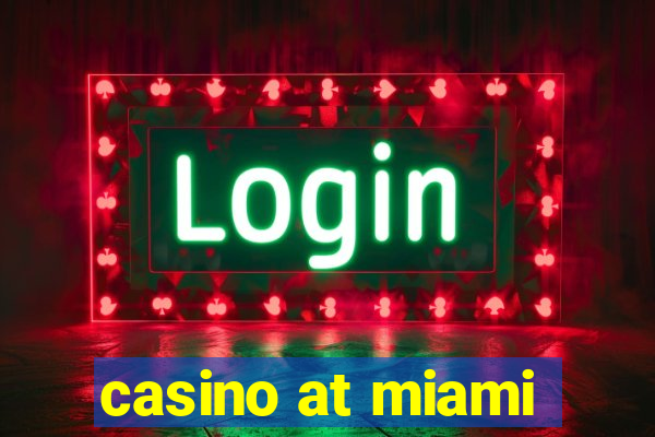 casino at miami