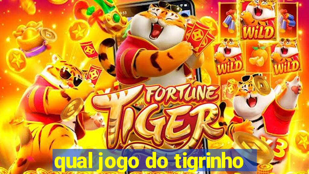 qual jogo do tigrinho