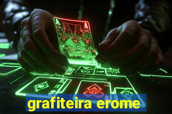 grafiteira erome