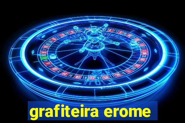 grafiteira erome