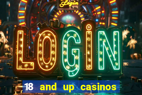 18 and up casinos in california